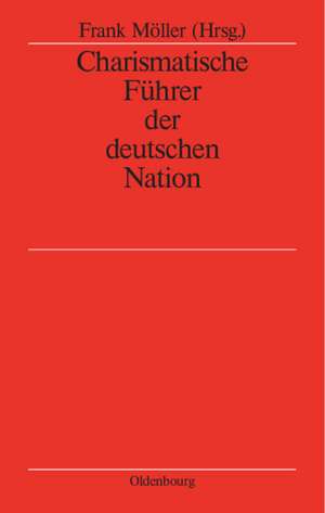 Charismatische Führer der deutschen Nation de Frank Möller