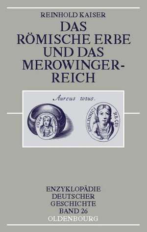 Das römische Erbe und das Merowingerreich de Reinhold Kaiser