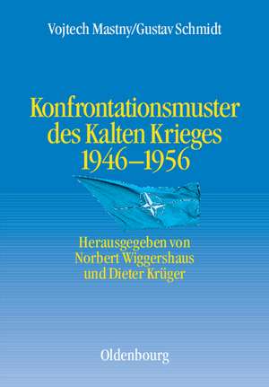 Konfrontationsmuster des Kalten Krieges 1946 bis 1956 de Vojtech Mastny