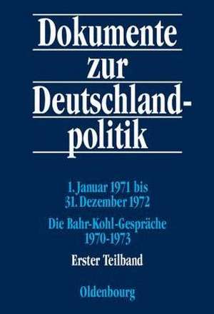 1. Januar 1971 bis 31. Dezember 1972; Die Bahr-Kohl-Gespräche 1970-1973 de Hanns Jürgen Küsters