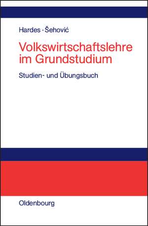 Volkswirtschaftslehre im Grundstudium: Studien- und Übungsbuch mit Transferbeispielen de Heinz-Dieter Hardes