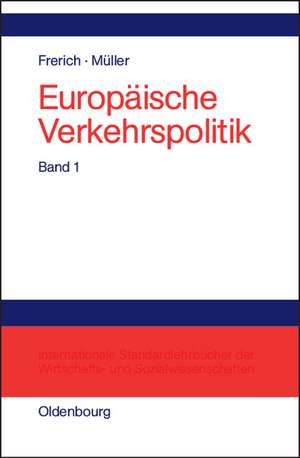 Politisch-ökonomische Rahmenbedingungen, Verkehrsinfrastrukturpolitik: Band 1: Politisch-ökonomische Rahmenbedingungen Verkehrsinfrastrukturpolitik de Johannes Frerich