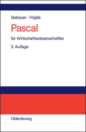 Pascal für Wirtschaftswissenschaftler: Einführung in die strukturierte Programmierung de Judith Gebauer