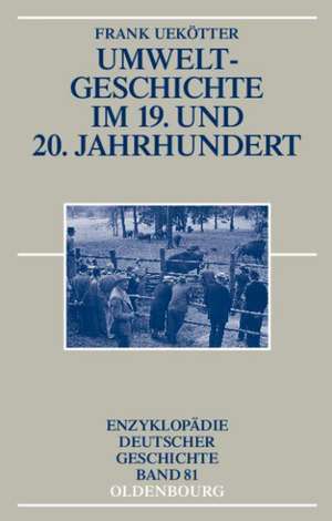 Umweltgeschichte im 19. und 20. Jahrhundert de Frank Uekötter