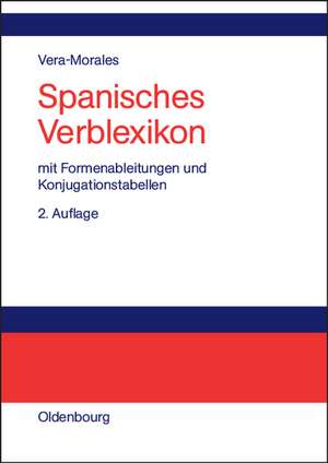 Spanisches Verblexikon: mit Formenableitungen und Konjugationstabellen de José Vera Morales