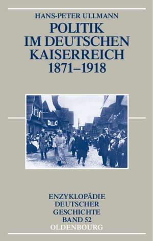 Politik im deutschen Kaiserreich 1871-1918 de Hans-Peter Ullmann