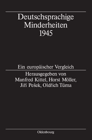 Deutschsprachige Minderheiten 1945: Ein europäischer Vergleich de Manfred Kittel