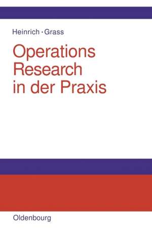 Operations Research in der Praxis: Anwendungen, Modelle, Algorithmen und JAVA-Programme de Gert Heinrich