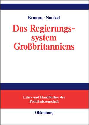 Das Regierungssystem Großbritanniens: Eine Einführung de Thomas Krumm