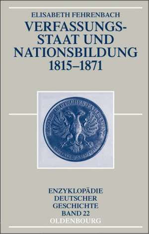 Verfassungsstaat und Nationsbildung 1815-1871 de Elisabeth Fehrenbach