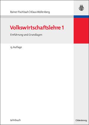 Volkswirtschaftslehre I: Einführung und Grundlagen de Rainer Fischbach