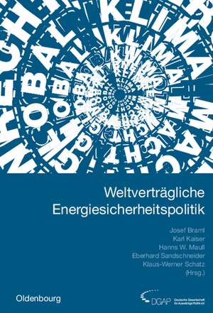 Weltverträgliche Energiesicherheitspolitik: Jahrbuch Internationale Politik 2005/2006 de Josef Braml