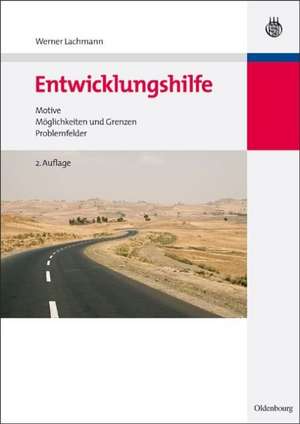 Entwicklungshilfe: Motive, Möglichkeiten und Grenzen, Problemfelder de Werner Lachmann