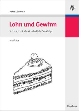 Lohn und Gewinn: Volks- und betriebswirtschaftliche Grundzüge de Heinz-J. Bontrup