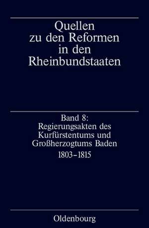 Regierungsakten des Kurfürstentums und Großherzogtums Baden: 1803-1815 de Maria Schimke