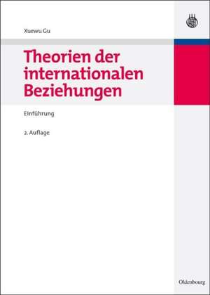 Theorien der internationalen Beziehungen: Einführung de Xuewu Gu