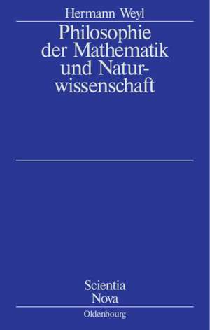 Philosophie der Mathematik und Naturwissenschaft: Nach der 2. Auflage des amerikanischen Werkes übersetzt und bearbeitet von Gottlob Kirschmer de Herrmann Weyl