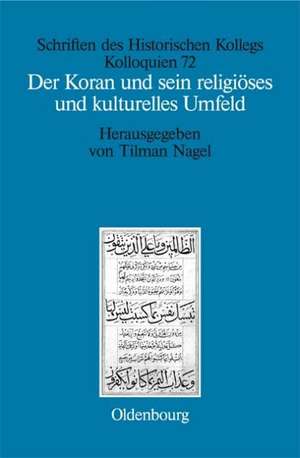 Der Koran und sein religiöses und kulturelles Umfeld de Tilman Nagel