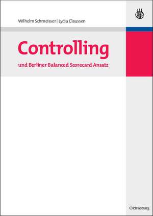 Controlling und Berliner Balanced Scorecard Ansatz de Wilhelm Schmeisser