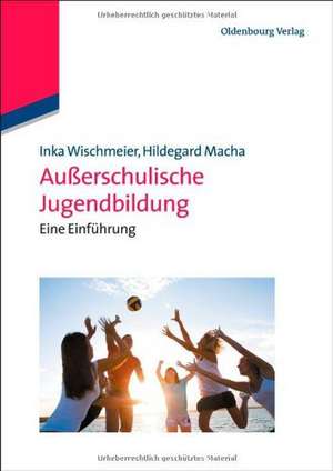 Außerschulische Jugendbildung: Eine Einführung de Inka Wischmeier