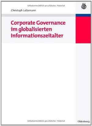 Corporate Governance im globalisierten Informationszeitalter de Christoph Lattemann