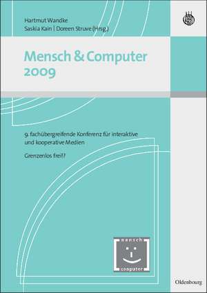 Mensch und Computer 2009: 9. fachübergreifende Konferenz für interaktive und koooperative Medien - Grenzenlos frei de Hartmut Wandke