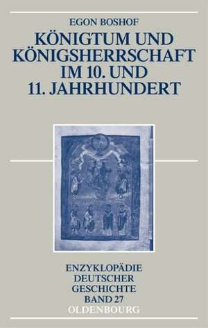 Königtum und Königsherrschaft im 10. und 11. Jahrhundert de Egon Boshof