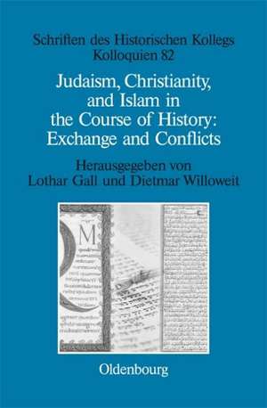 Judaism, Christianity, and Islam in the Course of History: Exchange and Conflicts de Lothar Gall