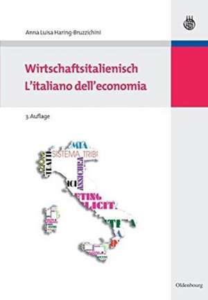 Wirtschaftsitalienisch: L'italiano dell'economia de Anna Luisa Haring-Bruzzichini