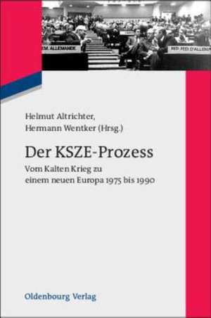 Der KSZE-Prozess: Vom Kalten Krieg zu einem neuen Europa 1975 bis 1990 de Helmut Altrichter