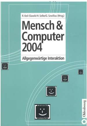 Mensch & Computer 2004: Allgegenwärtige Interaktion de Reinhard Keil-Slawik