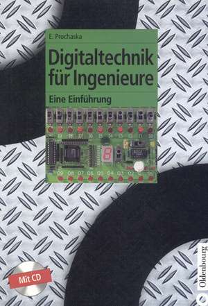 Digitaltechnik für Ingenieure: Eine Einführung de Ermenfried Prochaska