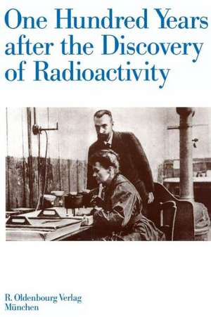 One Hundred Years after the Discovery of Radioactivity de P. Adloff