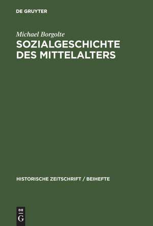 Sozialgeschichte des Mittelalters: Eine Forschungsbilanz nach der deutschen Einheit de Michael Borgolte