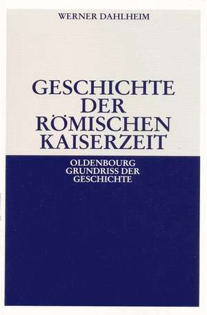 Geschichte der Römischen Kaiserzeit de Werner Dahlheim