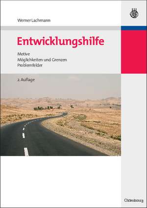 Entwicklungshilfe: Motive, Möglichkeiten und Grenzen, Problemfelder de Werner Lachmann
