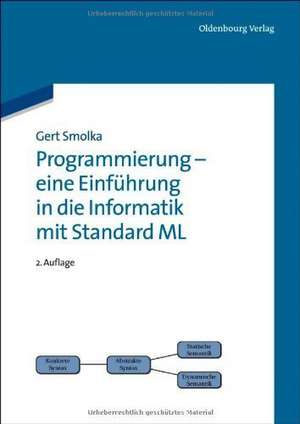 Programmierung - eine Einführung in die Informatik mit Standard ML de Gert Smolka