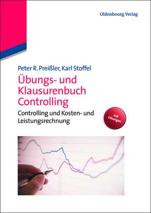 Übungs- und Klausurenbuch Controlling: Controlling und Kosten- und Leistungsrechnung de Peter R. Preißler