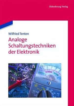 Analoge Schaltungstechniken der Elektronik de Wilfried Tenten