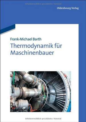 Thermodynamik für Maschinenbauer de Frank-Michael Barth