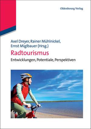 Radtourismus: Entwicklungen, Potentiale, Perspektiven de Axel Dreyer