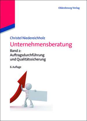 Unternehmensberatung: Band 2: Auftragsdurchführung und Qualitätssicherung de Christel Niedereichholz