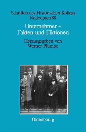 Unternehmer - Fakten und Fiktionen: Historisch-biografische Studien de Werner Plumpe