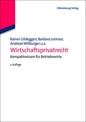 Wirtschaftsprivatrecht: Kompaktwissen für Betriebswirte de Rainer Gildeggen