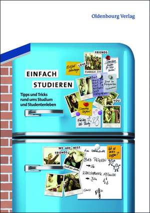 Einfach studieren: Tipps und Tricks rund ums Studium und Studentenleben de Sylvia Rein