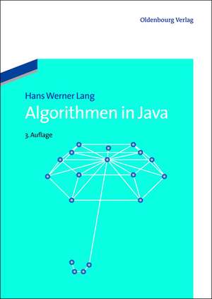 Algorithmen in Java: Sortieren, Textsuche, Codierung, Kryptographie de Hans Werner Lang