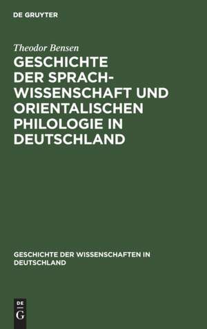 Geschichte der Sprachwissenschaft und orientalischen Philologie in Deutschland de Theodor Bensen