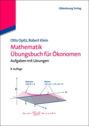 Mathematik – Übungsbuch: für das Studium der Wirtschaftswissenschaften. 150 Verständnisfragen und 250 Rechenaufgaben mit ausführlichen Lösungen de Otto Opitz