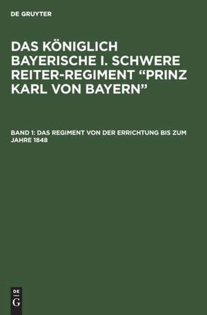 Das Regiment von der Errichtung bis zum Jahre 1848 de Theodor von Pfetten-Arnbach