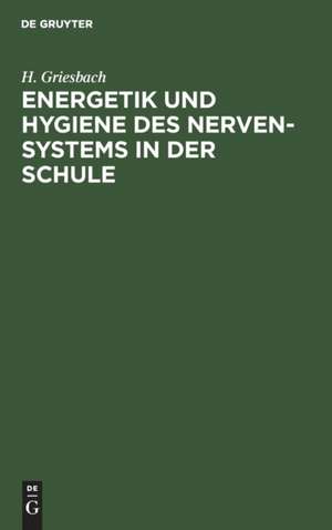 Energetik und Hygiene des Nerven-Systems in der Schule de H. Griesbach